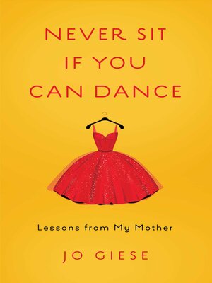 cover image of Never Sit If You Can Dance